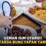 Iftar bunu yaktı! Uzman, adın üstünde uyardı: midenin sağlığını ciddi şekilde etkileyebilir